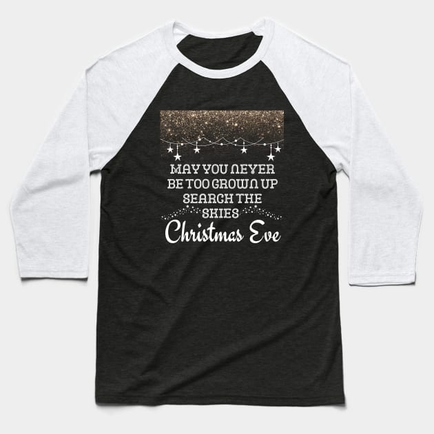 May You Never Be Too Grown Up Search The Skies Christmas Eve Baseball T-Shirt by click2print